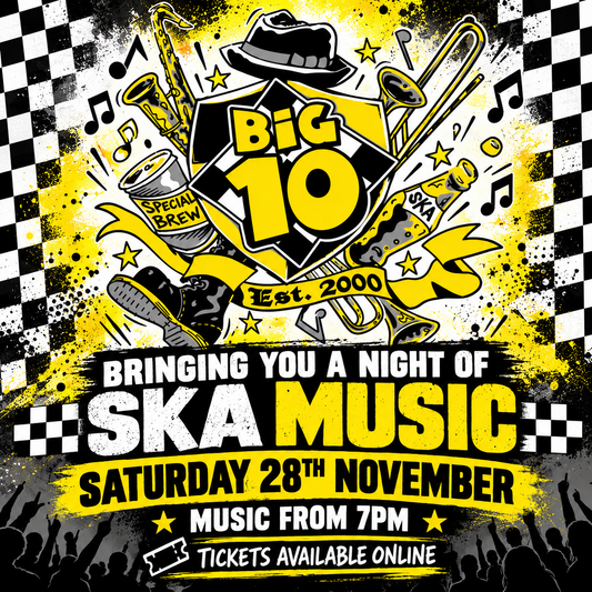 BIG 10 – A Night of Ska Music 🎷🖤🤍- Saturday 28th November - Early Bird Tickets £10